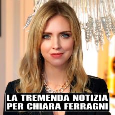 Tremenda notizia per Chiara Ferragni