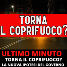 Ultim’ora: torna il coprifuoco