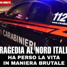 Brutale tragedia al nord Italia