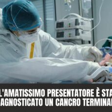 ALL’AMATISSIMO PRESENTATORE È STATO DIAGNOSTICATO UN CANCRO TERMINALE