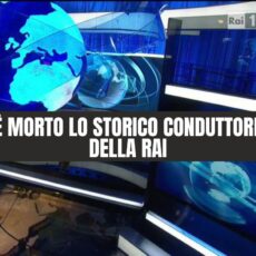 TERRIBILE LUTTO IN RAI, IL CONDUTTORE È APPENA VENUTO A MANCARE