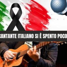 IL TRISTE ANNUNCIO POCO FA, È MORTO ALL’IMPROVVISO IL FAMOSO E AMATO CANTANTE ITALIANO