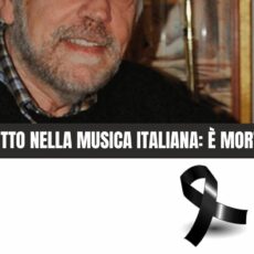 Lutto nel mondo della musica italiana: si è spento nelle scorse ore un grande maestro. Ecco di chi si tratta